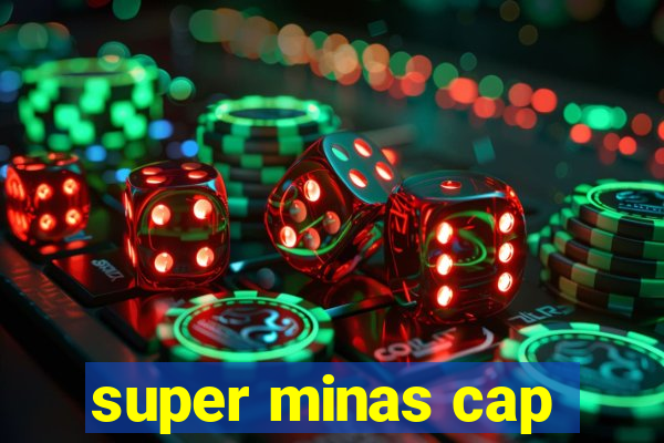 super minas cap